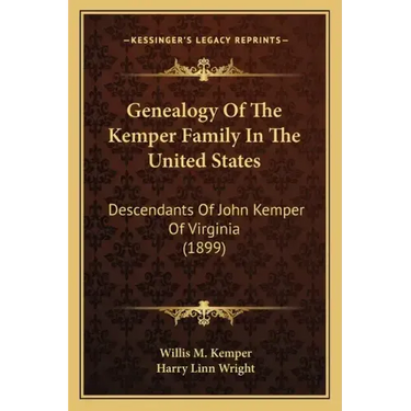 Genealogy Of The Kemper Family In The United States: Descendants Of John Kemper Of Virginia (1899)