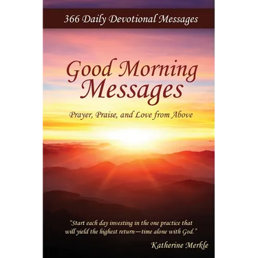 Good Morning Messages: Prayer, Praise, and Love from Above