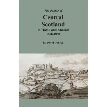 The People of Central Scotland at Home and Abroad, 1800-1850