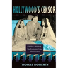 Hollywood's Censor: Joseph I. Breen and the Production Code Administration