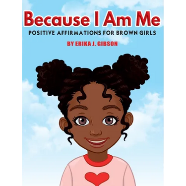Because I Am Me: Positive Affirmations for Brown Girls