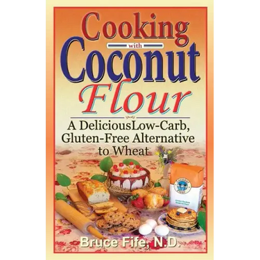 Cooking with Coconut Flour: A Delicious Low-Carb, Gluten-Free Alternative to Wheat