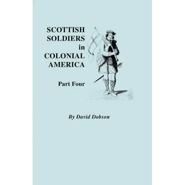 Scottish Soldiers in Colonial America. Part Four
