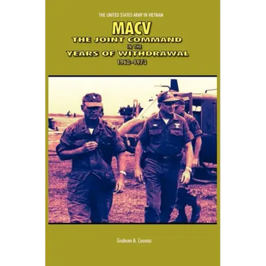 Macv: The Joint Command in the Years of Withdrawal, 1968-1973 (United States Army in Vietnam series)