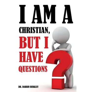 I Am A Christian But I Have Questions