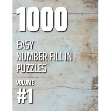 1000 Easy Number Fill In Puzzles Volume #1