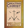 Creating Christ: How Roman Emperors Invented Christianity
