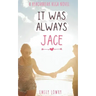 It Was Always Jace: A Sweet YA Romance