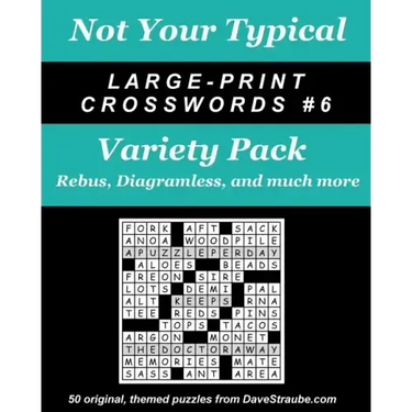 Not Your Typical Large-Print Crosswords #6 - Variety Pack: Rebus, Diagramless, a