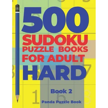 500 Sudoku Puzzle Books For Adults Hard - Book 2: Brain Games Sudoku - Mind Games For Adults - Logic Games Adults
