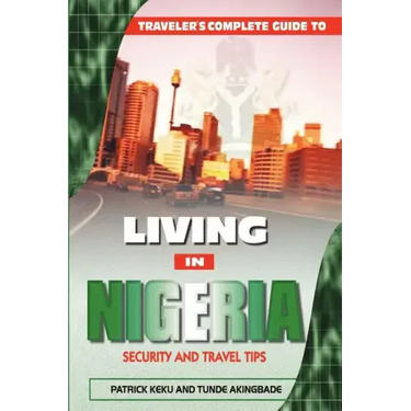 Traveler's Guide to Living in Nigeria: Security and Travel Tips