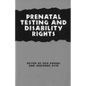Prenatal Testing and Disability Rights