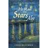 He Made the Stars Also: Seven Stories That Had to Be Told