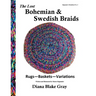 The Lost Bohemian and Swedish Braids: Rugs, Baskets, Variations