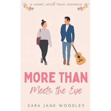 More Than Meets the Eye: A Sweet, Small-Town Romance