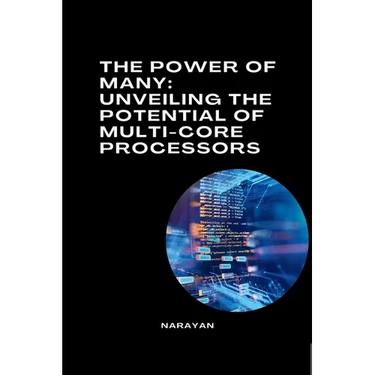 The Power of Many: Unveiling the Potential of Multi-Core Processors