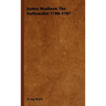 James Madison The Nationalist 1780-1787