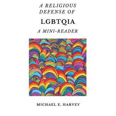 A Religious Defense of LGBTQIA: A Mini-Reader