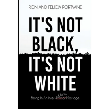 It's Not Black, It's Not White: Being in an Inter-Racial/-Ethnic Marriage