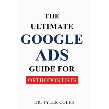 The Ultimate Google Ads Guide for Orthodontists