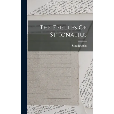 The Epistles Of St. Ignatius