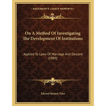 On A Method Of Investigating The Development Of Institutions: Applied To Laws Of Marriage And Descent (1889)