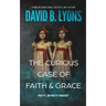 The Curious Case of Faith & Grace