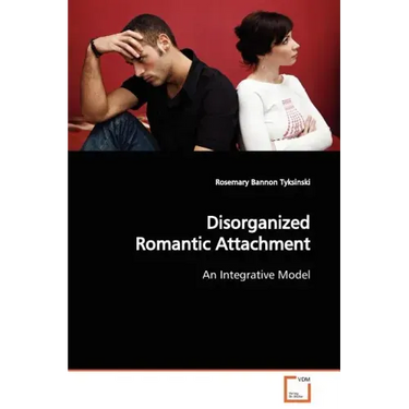 Disorganized Romantic Attachment