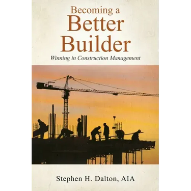 Becoming a Better Builder: Winning in Construction Management