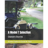 A Model T Selection: Owners Stories