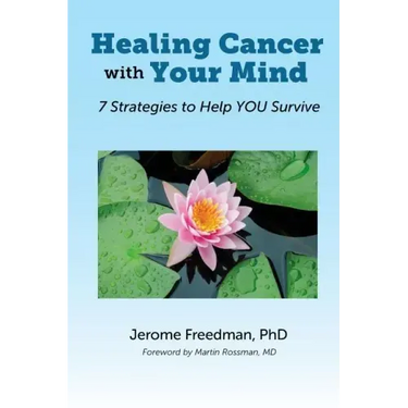 Healing Cancer with Your Mind: 7 Strategies to Help YOU Survive
