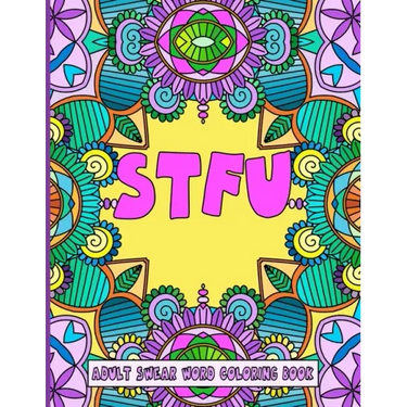 Stfu: An Adult Swear Word Coloring Book