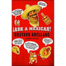 Ask a Mexican!
