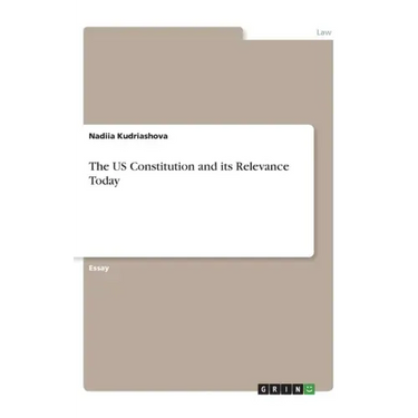 The US Constitution and its Relevance Today