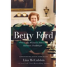 Betty Ford: First Lady, Women's Advocate, Survivor, Trailblazer