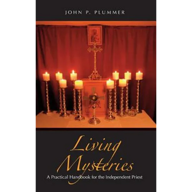 Living Mysteries: A Practical Handbook for the Independent Priest