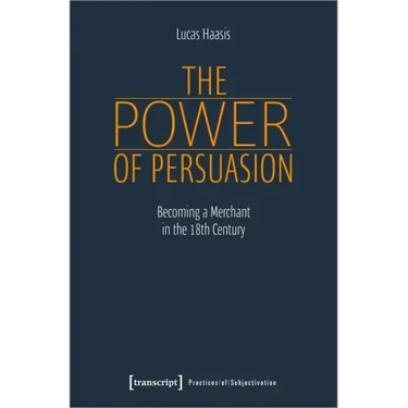 The Power of Persuasion: Becoming a Merchant in the Eighteenth Century
