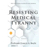 Resisting Medical Tyranny: Why the COVID-19 Mandates Are Criminal