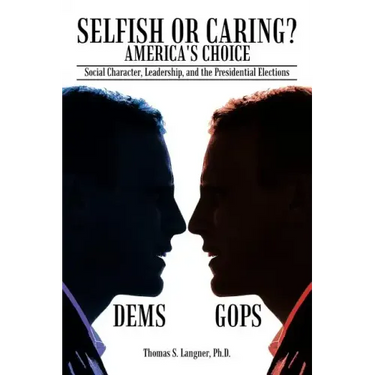 Selfish or Caring? America's Choice: Social Character, Leadership, and the Presidential Elections