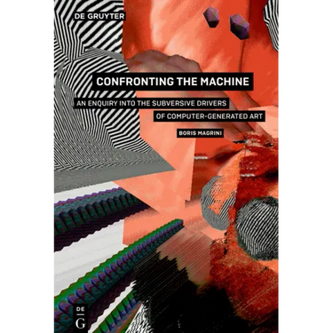 Confronting the Machine: An Enquiry Into the Subversive Drives of Computer-Generated Art
