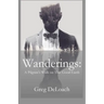 Wanderings: A Pilgrim's Walk on This Good Earth