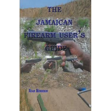 The Jamaican Firearm User's Guide