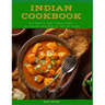 Indian Cookbook: Authentic and Traditional 60 Indian Recipes to Try at Home