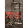 Murder in Aubagne: Lynching, Law, and Justice During the French Revolution