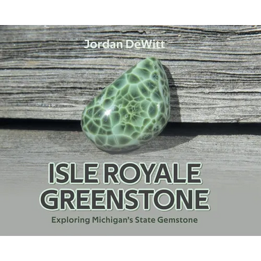 Isle Royale Greenstone: Exploring Michigan's State Gemstone