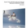 System Center 2012 R2 Configuration Manager: Mastering the Fundamentals