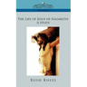 The Life of Jesus of Nazareth: A Study