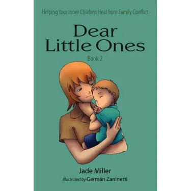 Dear Little Ones (Book 2): Helping Your Inner Children Heal from Family Conflict