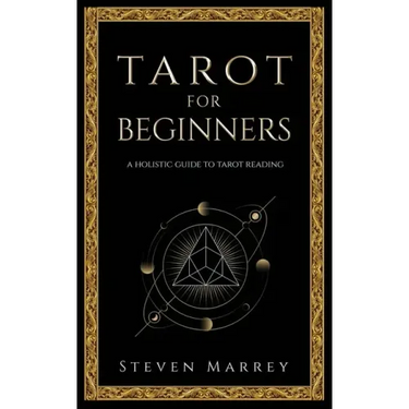 Tarot for Beginners: A Holistic Guide to Tarot Reading