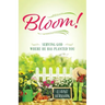 Bloom! Serving God Where He Has Planted You